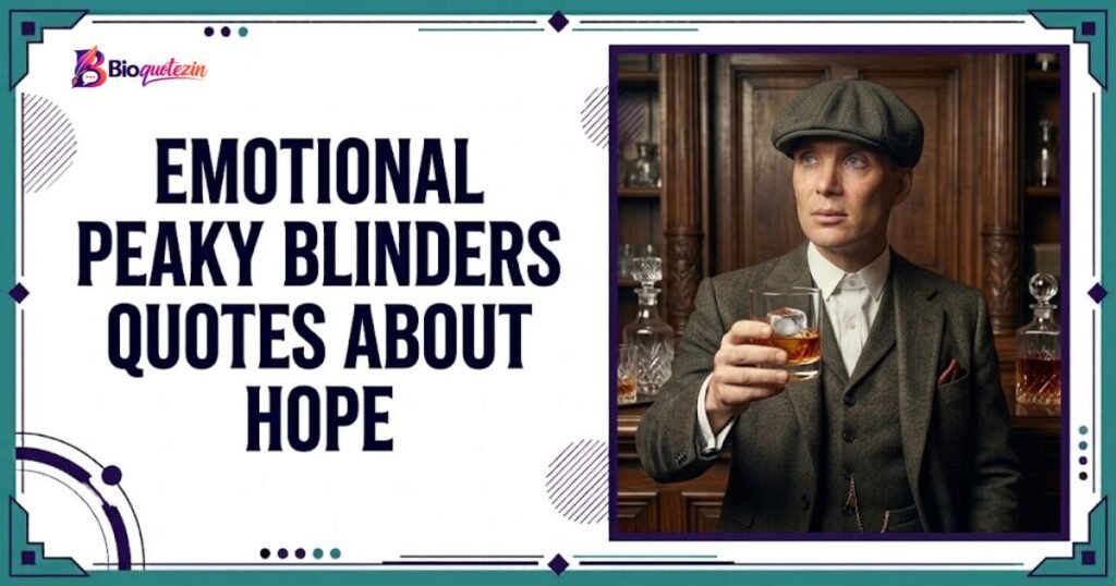 Emotional Peaky Blinders Quotes About Hope
