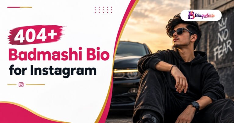 404+ Best Badmashi Bio for Instagram