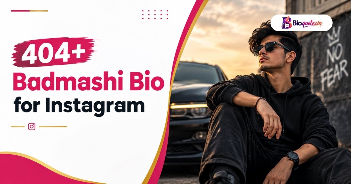 404+ Best Badmashi Bio for Instagram